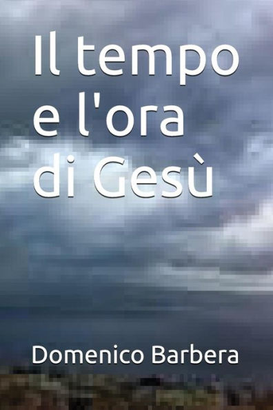 Il Tempo E L'Ora Di Gesù (Italian Edition)