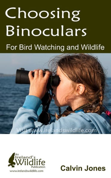 Choosing Binoculars For Bird Watching And Wildlife: 12 Essential Tips To Help You Pick The Perfect Wildlife And Birding Binocular