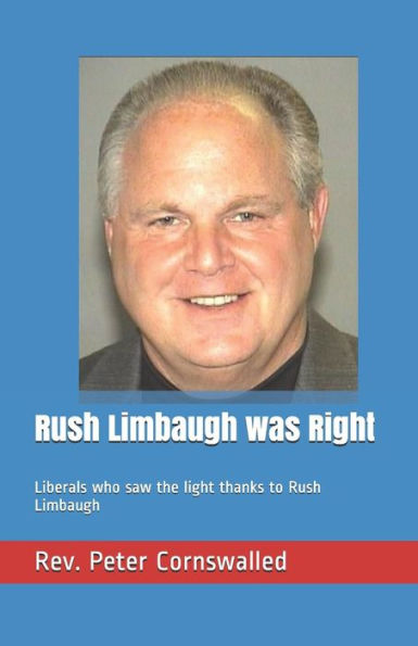 Rush Limbaugh Was Right: Liberals Who Saw The Light Thanks To Rush Limbaugh