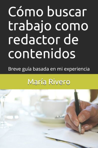 C?mo Buscar Trabajo Como Redactor De Contenidos: Breve Gu?a Basada En Mi Experiencia (Spanish Edition)