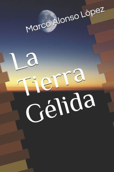 La Tierra Gelida (El Ocaso De La Civilizacion) (Spanish Edition)