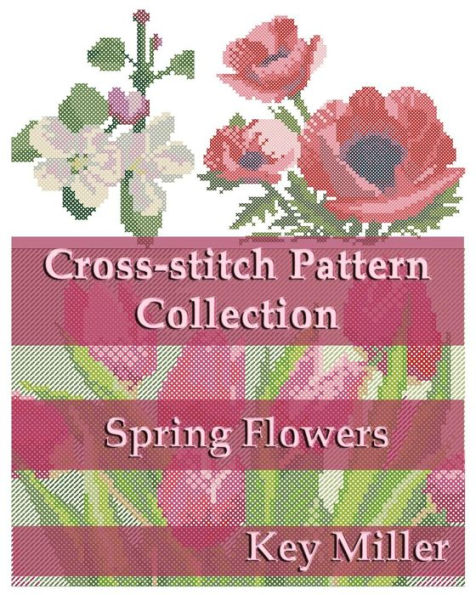 Cross-Stitch Pattern Collection: Spring Flowers (Cross-Stitch Embroidery)