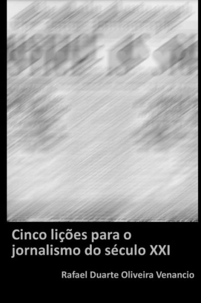 Cinco Lic?es Para O Jornalismo Do S?culo Xxi (Portuguese Edition)