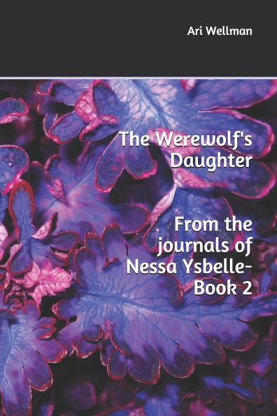 The Werewolf's Daughter (From The Journals Of Nessa Ysbelle)