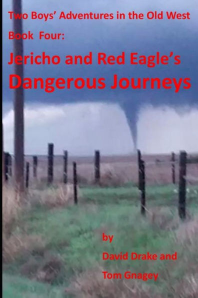 Jericho And Red Eagle's Dangerous Journeys: Two Boys Adventures In The Old West (Jericho And Red Eagle's Adventures In The Old Westr)