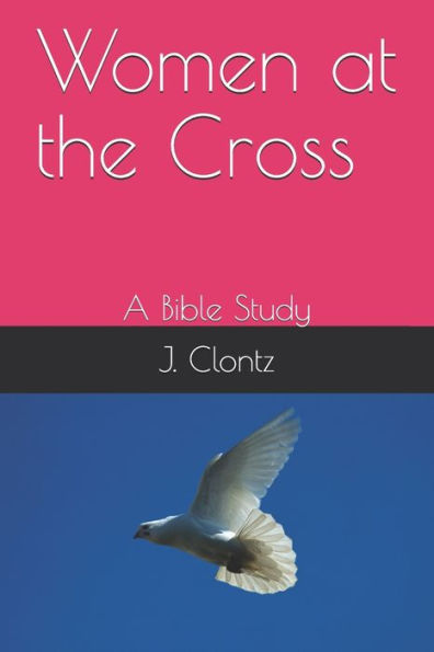 Women At The Cross: A Bible Study