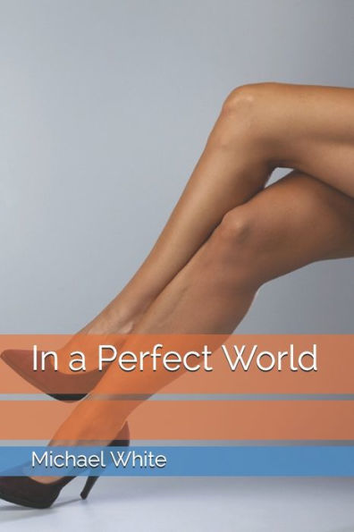In A Perfect World (Unstoppable Mind Control)
