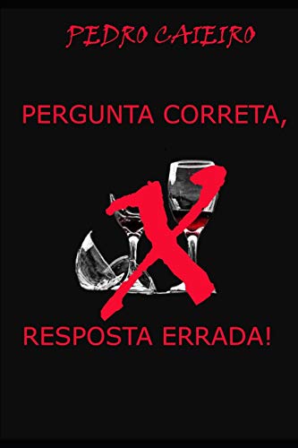 PERGUNTA CORRETA, RESPOSTA ERRADA! (Portuguese Edition)