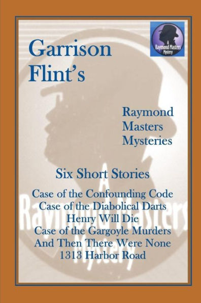 Case Of The Confounding Code (And Five More Short Raymond Masters Mysteries) (Raymond Masters Mystery Series)