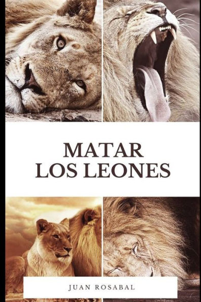 Matar Los Leones (Cuentos Para Adultos) (Spanish Edition)