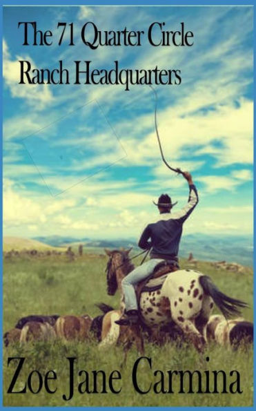 The 71 Quarter Circle Ranch Headquarters: A Report