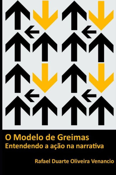 O Modelo De Greimas: Entendendo A Acao Na Narrativa (Portuguese Edition)