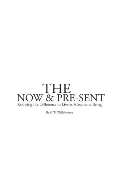 The Now & Pre-Sent: Knowing The Difference To Live As A Supreme Being (Supreme Living)