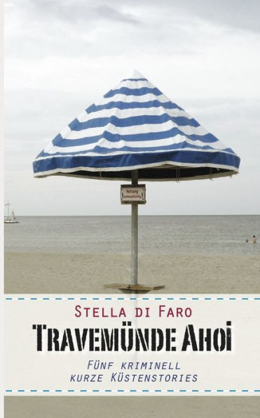 Travemunde Ahoi: Funf Kriminell Kurze Kustenstories (German Edition)