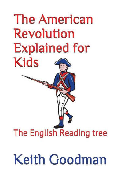 The American Revolution Explained For Kids: The English Reading Tree