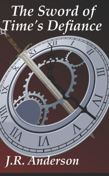 The Sword Of Time's Defiance (The Five Sword Saga)