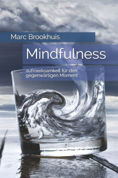 Mindfulness: Aufmerksamkeit Fur Den GegenwArtigen Moment (German Edition)