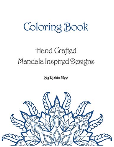 Coloring Book: Hand Crafted Mandala Inspired Designs