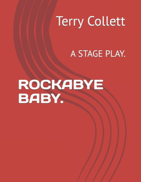 Rockabye Baby.: A Stage Play.