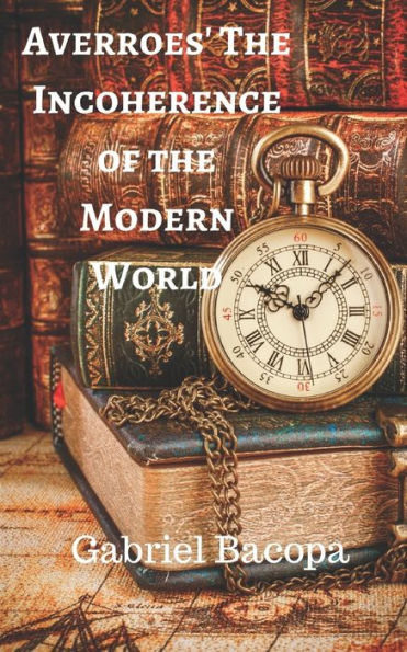 Averroes' Incoherence Of The Modern World
