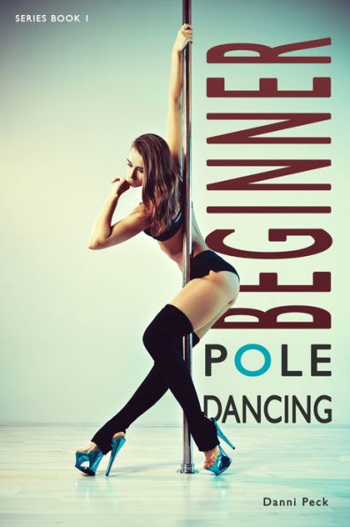 Beginner Pole Dancing: For Fitness And Fun