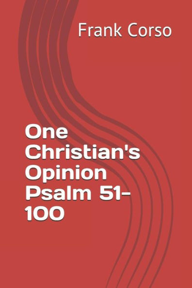 One Christian's Opinion Psalm 51-100 (Psalms)