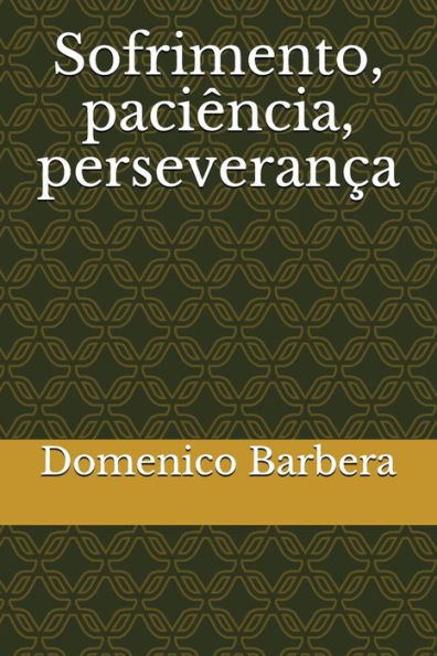 Sofrimento, Paciência, Perseverança (Portuguese Edition) - 9781521244548