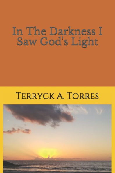 In The Darkness I Saw God's Light