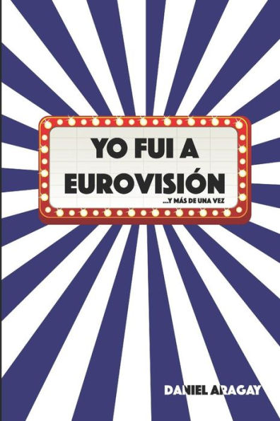 Yo Fui A Eurovisi?n: ...Y M?s De Una Vez (Spanish Edition)