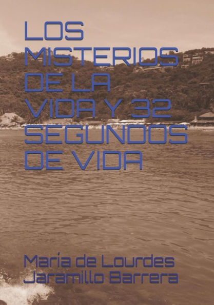 Los Misterios De La Vida Y 32 Segundos De Vida (Spanish Edition)
