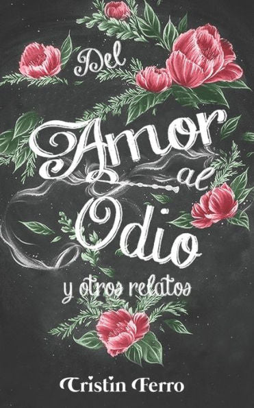 Del Amor Al Odio: Y Otros Relatos (Spanish Edition)
