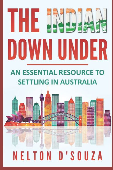 The Indian Down Under: An Essential Resource To Settling In Australia