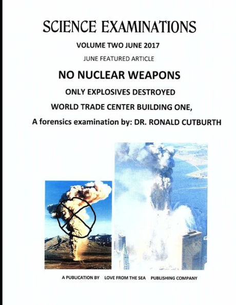 No Nuclear Weapons Only Explosives Destroyed World Trade Center Building One (Volume Two June 2017)