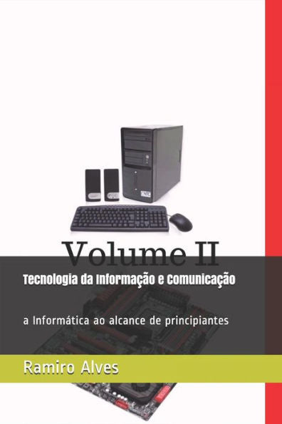 Tecnologia Da Informa??o E Comunica??o: A Inform?tica Ao Alcance De Principiantes (Portuguese Edition) - 9781521468937