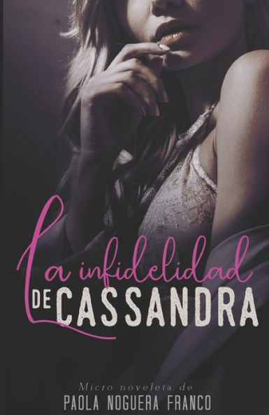 La Infidelidad De Cassandra (Juveniles Y Eroticos) (Spanish Edition)