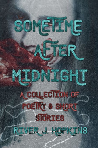 Sometime After Midnight: A Collection Of Poetry & Short Stories