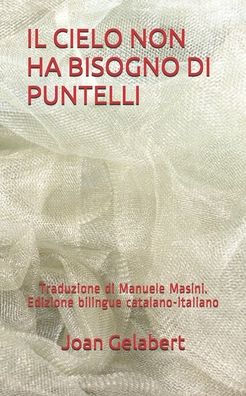 Il Cielo Non Ha Bisogno Di Puntelli: Traduzione Di Manuele Masini. Edizione Bilingue Catalano-Italiano (Italian Edition)