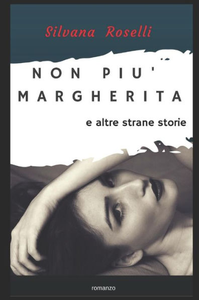 Non Più Margherita E Altre Strane Storie (Italian Edition)