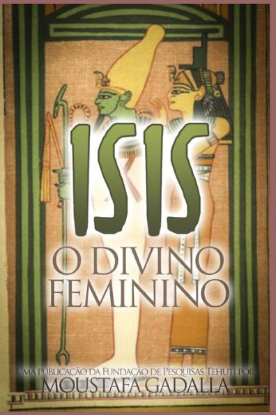 Isis O Divino Feminino (Portuguese Edition)