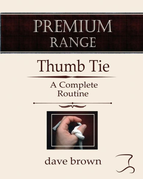 The Thumb Tie: Full Instructions For A Baffling And Funny Routine (Premium Magic Trics)