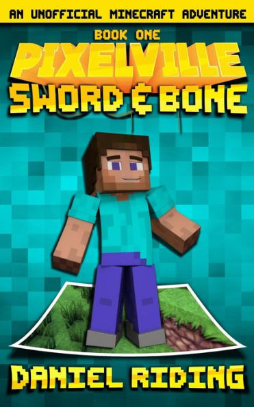 Pixelville: Sword & Bone: An Unofficial Minecraft Adventure