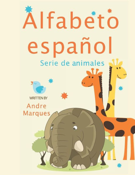 Alfabeto Espanol Serie De Animales: Ensene A Los Ninos A Aprender Los Animales En Espanol | Alphabet Animals Spanish Version (Spanish Edition)