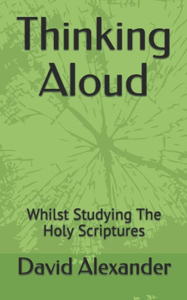 Thinking Aloud: Whilst Studying The Holy Scriptures