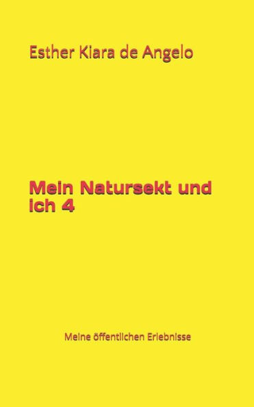 Mein Natursekt Und Ich 4: Meine offentlichen Erlebnisse (German Edition)