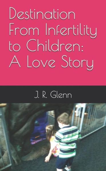 Destination From Infertility To Children: A Love Story
