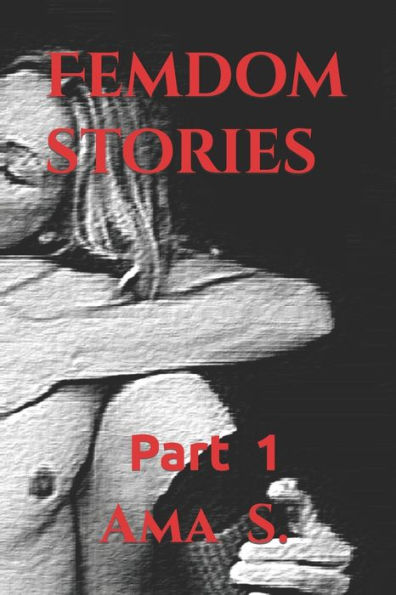 Femdom Stories: Part One