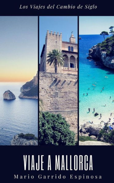 Los Viajes Del Cambio De Siglo (3). Mallorca: Cronicas, Diarios Y Relatos De Viajes Y Aventuras De Un Tiempo En Que Los Viajeros Descubr?an El Mundo ... Tecnologicos Actulales (Spanish Edition)