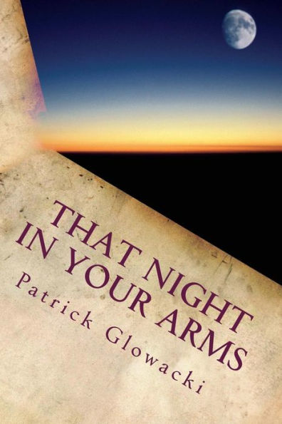 That Night In Your Arms: Poems And Stories