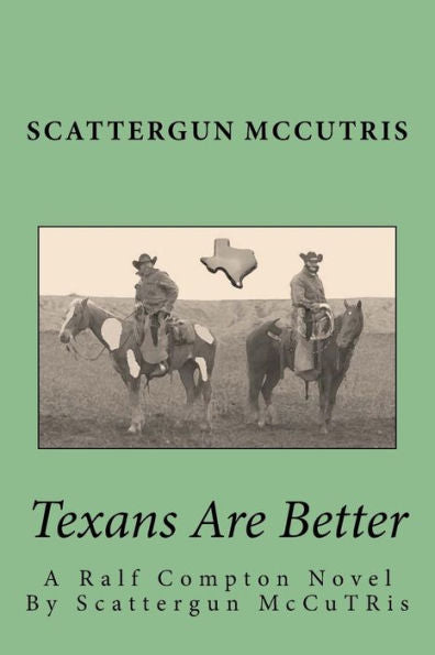 Texans Are Better: A Ralf Compton Novel By Scattergun Mccutris