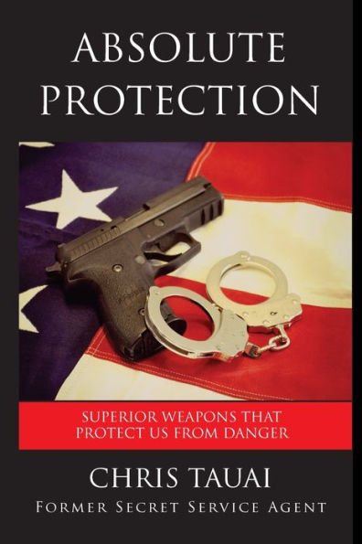 Absolute Protection: Superior Weapons That Protect Us From Danger